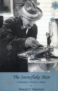 READ KINDLE PDF EBOOK EPUB The Snowflake Man: A Biography of Wilson A. Bentley by  Duncan C. Blancha