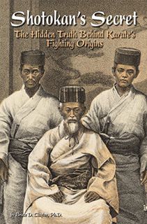 GET [EPUB KINDLE PDF EBOOK] Shotokan's Secret: The Hidden Truth Behind Karate's Fighting Origins (Wi