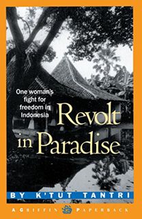 View [PDF EBOOK EPUB KINDLE] Revolt in Paradise: One Woman's Fight for Freedom in Indonesia by  K'Tu