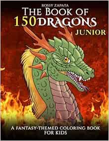 [View] [KINDLE PDF EBOOK EPUB] The Book of 150 Dragons Junior: A Fantasy-Themed coloring book for ki