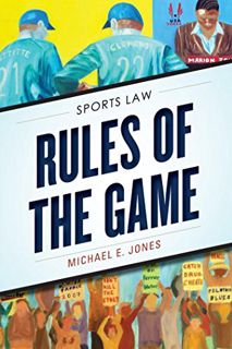 [ACCESS] PDF EBOOK EPUB KINDLE Rules of the Game: Sports Law by  Michael E. Jones 💞