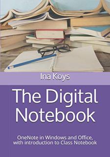 [GET] EBOOK EPUB KINDLE PDF The Digital Notebook: OneNote in Windows and Office, with introduction t