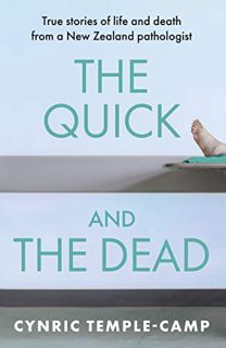 Get [EBOOK EPUB KINDLE PDF] The Quick and the Dead: True stories of life and death from a New Zealan