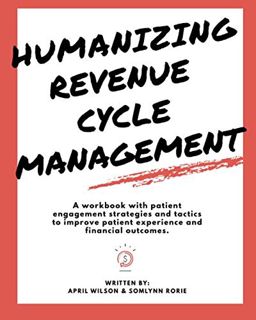 [GET] PDF EBOOK EPUB KINDLE Humanizing Revenue Cycle Management: A workbook with patient engagement