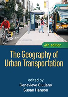 GET [PDF EBOOK EPUB KINDLE] The Geography of Urban Transportation, Fourth Edition by  Genevieve Giul