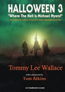 Read [EBOOK EPUB KINDLE PDF] Halloween 3 - “Where the Hell is Michael Myers?”: A definitive history