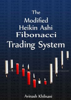 Access KINDLE PDF EBOOK EPUB The Modified Heikin Ashi Fibonacci Trading System by  Avinash Khilnani