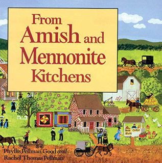 ACCESS [KINDLE PDF EBOOK EPUB] From Amish and Mennonite Kitchens by  Phyllis Good 💙