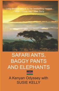 [ACCESS] EPUB KINDLE PDF EBOOK Safari Ants, Baggy Pants and Elephants: A Kenyan Odyssey by  Susie Ke