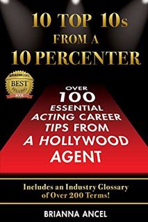 VIEW PDF EBOOK EPUB KINDLE 10 Top 10s From A 10 Percenter: Over 100 Essential Acting Career Tips Fro