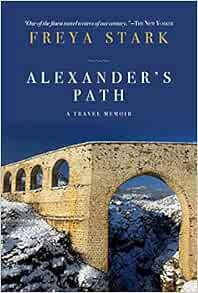 [Access] KINDLE PDF EBOOK EPUB Alexander's Path by Freya Stark 📋