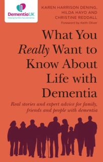 [Get] PDF EBOOK EPUB KINDLE What You Really Want to Know About Life with Dementia by  Karen Harrison