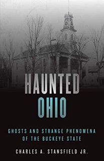 [ACCESS] [EBOOK EPUB KINDLE PDF] Haunted Ohio: Ghosts and Strange Phenomena of the Buckeye State (Ha
