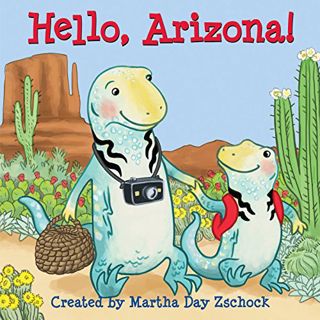 [GET] [EPUB KINDLE PDF EBOOK] Hello, Arizona! by  Martha Day Zschock 📫