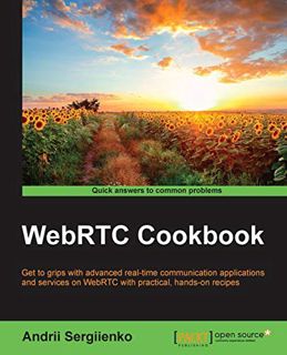 VIEW [KINDLE PDF EBOOK EPUB] WebRTC Cookbook by  Andrii Sergiienko 📤