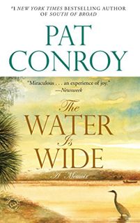 ACCESS [EPUB KINDLE PDF EBOOK] The Water Is Wide: A Memoir by  Pat Conroy 💖