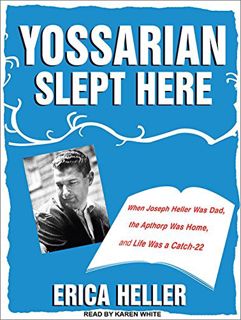 [GET] [EPUB KINDLE PDF EBOOK] Yossarian Slept Here: When Joseph Heller Was Dad, the Apthorp Was Home