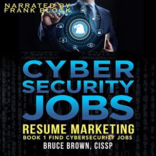 [Get] [PDF EBOOK EPUB KINDLE] Cybersecurity Jobs Resume Marketing: Find Cybersecurity Jobs, Book 1 b