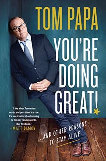 [VIEW] [EPUB KINDLE PDF EBOOK] You're Doing Great! by  Tom Papa ✓