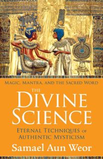Read EPUB KINDLE PDF EBOOK The Divine Science: Eternal Techniques of Authentic Mysticism by  Samael