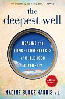 View KINDLE PDF EBOOK EPUB The Deepest Well: Healing the Long-Term Effects of Childhood Trauma and A
