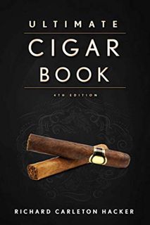 [Access] EPUB KINDLE PDF EBOOK The Ultimate Cigar Book: 4th Edition by  Richard Carleton Hacker 📒