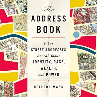 [Read] EPUB KINDLE PDF EBOOK The Address Book: What Street Addresses Reveal About Identity, Race, We