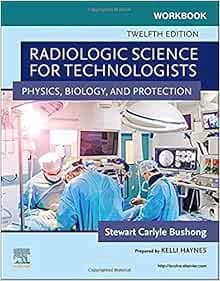 READ EPUB KINDLE PDF EBOOK Workbook for Radiologic Science for Technologists: Physics, Biology, and