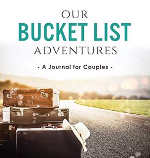 VIEW EPUB KINDLE PDF EBOOK Our Bucket List Adventures: A Journal for Couples by  Ashley Kusi &  Marc