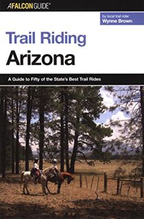 [READ] EPUB KINDLE PDF EBOOK Trail Riding Arizona (Falcon Guides Trail Riding) by  Wynne Brown 📑