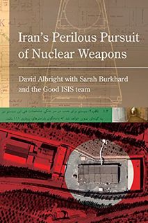 [Read] [PDF EBOOK EPUB KINDLE] Iran's Perilous Pursuit of Nuclear Weapons by  David Albright &  Sara