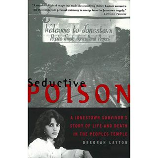 VIEW [EBOOK EPUB KINDLE PDF] Seductive Poison: A Jonestown Survivor's Story of Life and Death in the