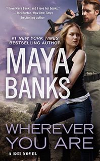 Get EPUB KINDLE PDF EBOOK Wherever You Are (A KGI Novel) by  Maya Banks 💞
