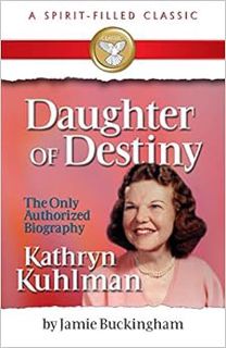 [View] KINDLE PDF EBOOK EPUB Daughter of Destiny: Kathryn Kuhlman by Jamie Buckingham 📒
