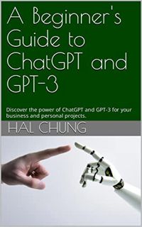 [Access] EBOOK EPUB KINDLE PDF A Beginner's Guide to ChatGPT and GPT-3: Discover the power of ChatGP