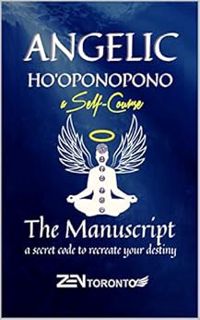 READ EBOOK EPUB KINDLE PDF Angelic Ho'oponopono Self Course: The Manuscript to Re-create Your Destin