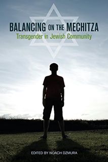VIEW [PDF EBOOK EPUB KINDLE] Balancing on the Mechitza: Transgender in Jewish Community (Io Series B