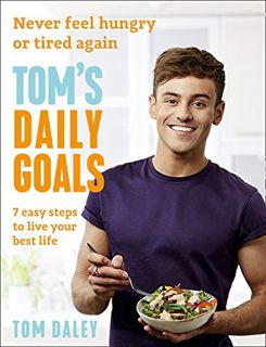 [GET] KINDLE PDF EBOOK EPUB Tom’s Daily Goals: Never Feel Hungry or Tired Again by  Tom Daley 🧡