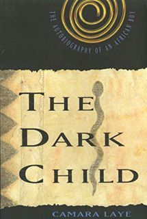 [GET] EBOOK EPUB KINDLE PDF The Dark Child: The Autobiography of an African Boy by  Camara Laye,Jame