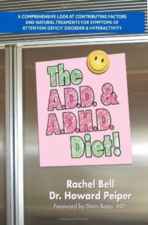 GET [PDF EBOOK EPUB KINDLE] The A.D.D. and A.D.H.D. Diet! A Comprehensive Look at Contributing Facto