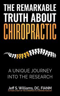 [READ] KINDLE PDF EBOOK EPUB The Remarkable Truth About Chiropractic: A Unique Journey Into The Rese