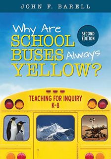 [READ] [KINDLE PDF EBOOK EPUB] Why Are School Buses Always Yellow?: Teaching for Inquiry, K-8 (Corwi