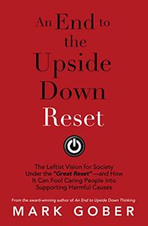 [Get] [KINDLE PDF EBOOK EPUB] An End to the Upside Down Reset: The Leftist Vision for Society Under