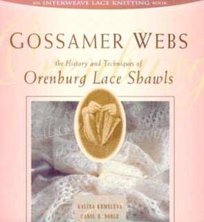 [VIEW] [KINDLE PDF EBOOK EPUB] Gossamer Webs: The History and Techniques of Orenburg Lace Shawls by