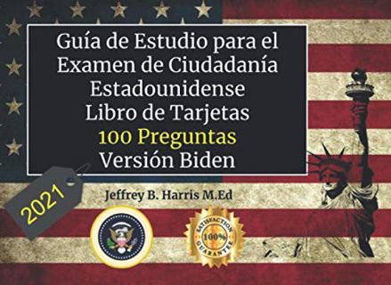 [Access] [KINDLE PDF EBOOK EPUB] Guía de Estudio para el Examen de Ciudadanía Estadounidense 2021: L