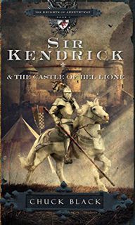 Read [KINDLE PDF EBOOK EPUB] Sir Kendrick and the Castle of Bel Lione (The Knights of Arrethtrae) by