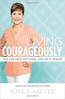 [Get] PDF EBOOK EPUB KINDLE Living Courageously: You Can Face Anything, Just Do It Afraid by Joyce M