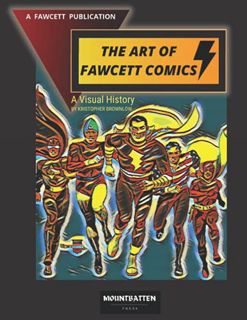 [View] KINDLE PDF EBOOK EPUB The Art of Fawcett Comics: A Visual History by  Kristopher Brownlow 📩