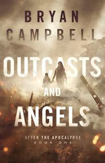 Access KINDLE PDF EBOOK EPUB Outcasts and Angels: After the Apocalypse Book 1 by  Bryan  Campbell,Ja