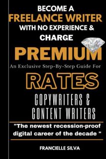 Get EPUB KINDLE PDF EBOOK Become a Freelance Writer With No Experience And Charge Premium Rates: An